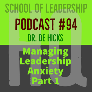 Managing Leadership Anxiety--Part 1 of 5   Podcast #94