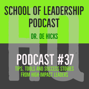 The Eleventh Reason (Podcast #37 in the School of Leadership Series with Dr. De Hicks)