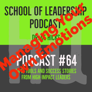 The Hard Thing About Managing Your Emotions as a Leader (So Your Team Doesn’t Have to): Podcast #64