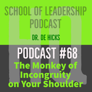 The Monkey of Incongruity on Your Shoulder--Keep it from Driving You Crazy: Podcast #68