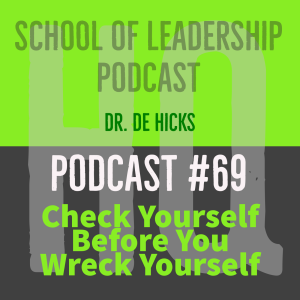Check Yourself (Before You Wreck Yourself)--6 Strategies That Make You Depression-Proof as a Leader: Podcast #69