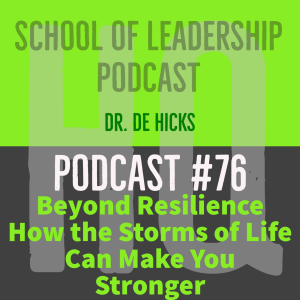 Beyond Resilience--How the Storms of Life Can Make You Stronger: Podcast #76
