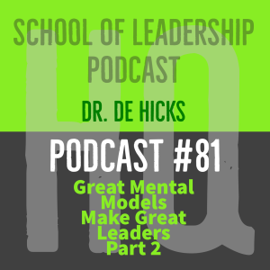 Great Mental Models Make Great Leaders Part 2: How You Think About Change, Momentum, and Resistance to Change-- Podcast #81