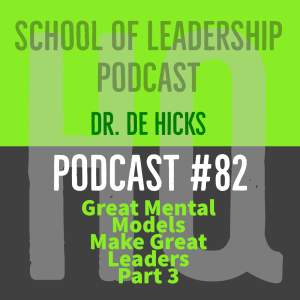 Great Mental Models Make Great Leaders, Part 3--Taking the Long View: Podcast #82