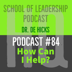 How Can I Help?   How Asking this Simple Question Changes Everything: Podcast #84