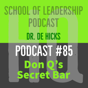 Don Q’s Secret Bar--Do You Have the Finish Strong Mindset?  Podcast #85