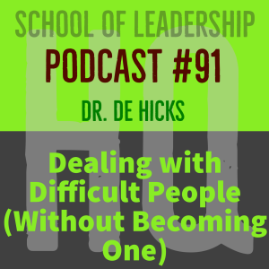 Dealing with Difficult People without Becoming One:  Podcast #91