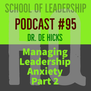 Managing Leadership Anxiety, Part 3: Podcast 96