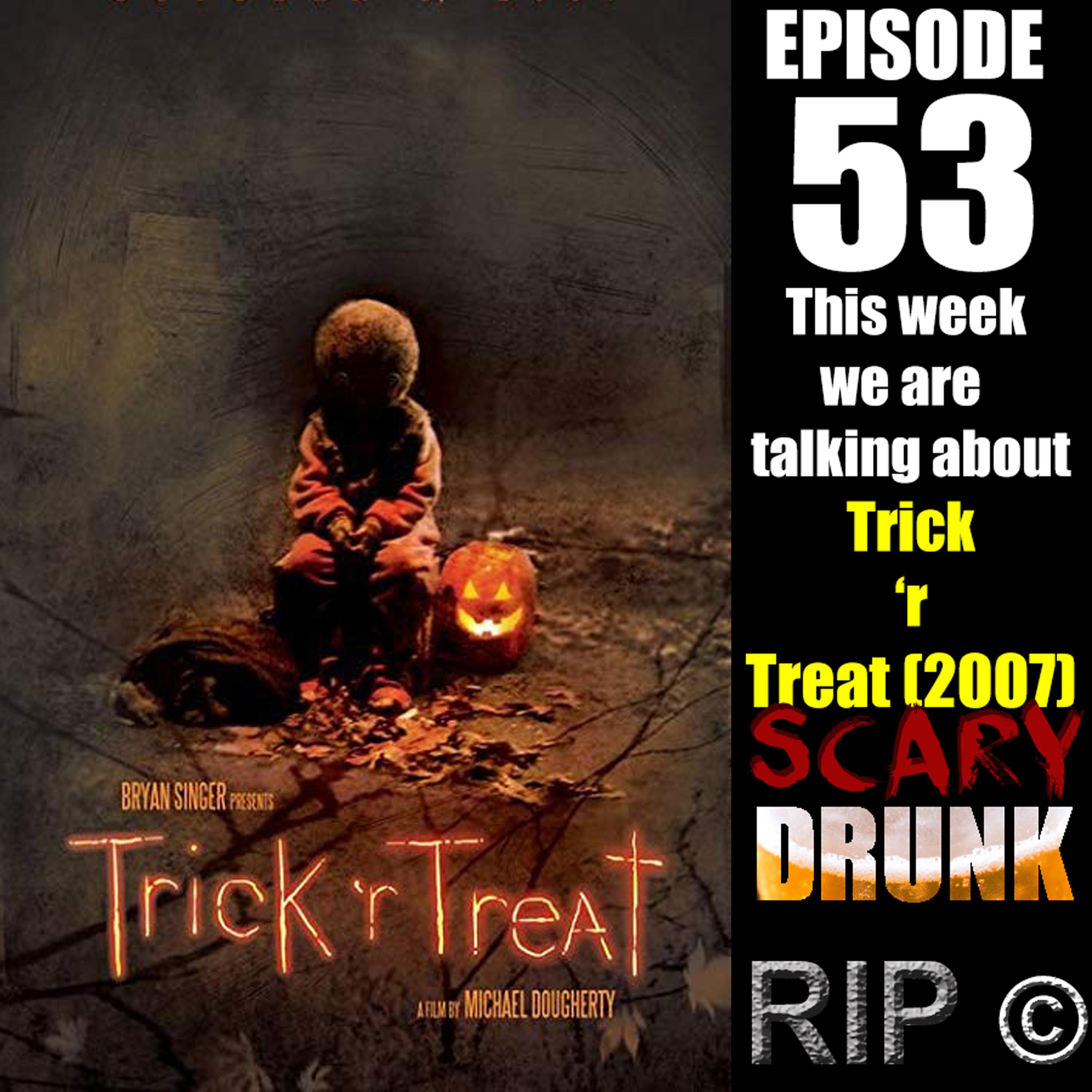 Scary Drunk Episode 53 - Trick 'r Treat (2007)