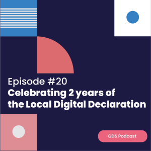 GDS Podcast #20: Celebrating 2 years of the Local Digital Declaration