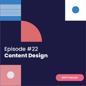 GDS Podcast #22: Content Design
