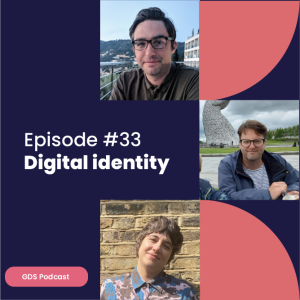 GDS Podcast #33: Digital identity - working with government services