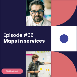 GDS Podcast #36: Maps in services