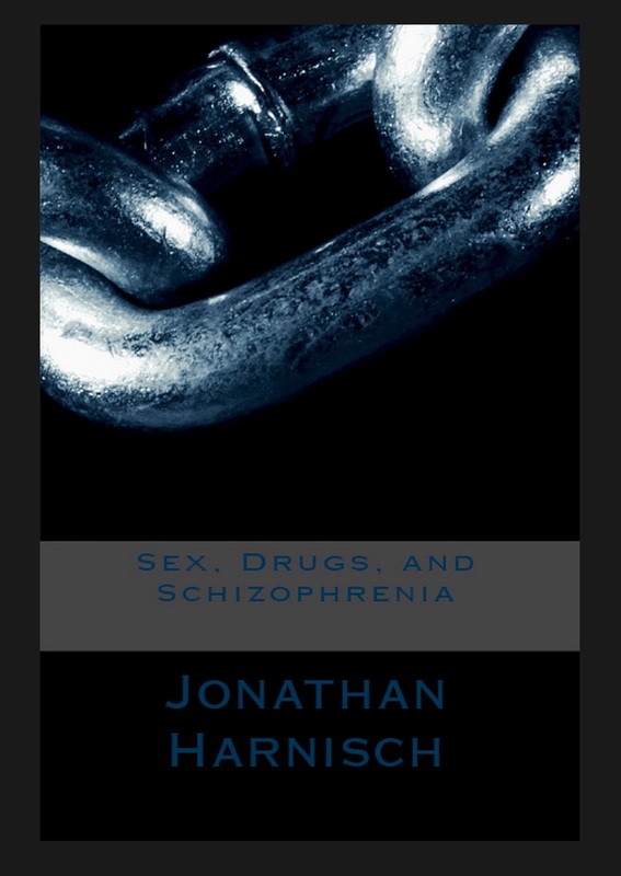 CHANCE ENCOUNTER: SEXUAL DEVIANCE IN SEX, DRUGS, AND SCHIZOPHRENIA BY JONATHAN HARNISCH