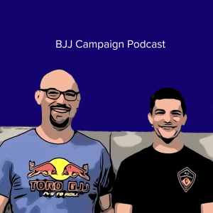 BJJ Campaign Podcast Episode 69: North South