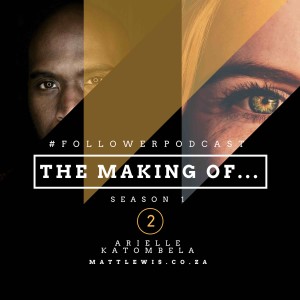 Episode 6- The Making of Arielle Katombela