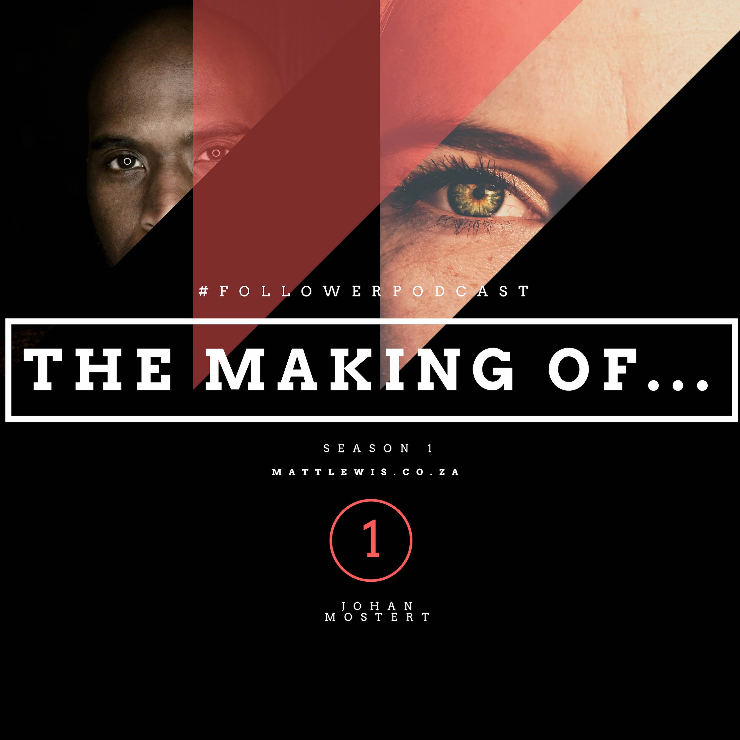 Episode 5- The Making of Johan Mostert.