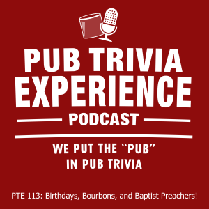 PTE 113: Birthdays, Bourbons, and Baptist Preachers!