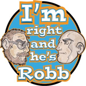 I'm Right and He's Robb - Episode One - Are Droids Alive?