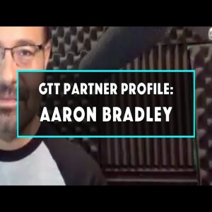 GTT Partner Profile: Aaron Bradley TV Affiliate Voiceover Coaching