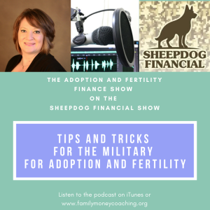 Tips and Tricks for the Military for Adoption and Fertility- Sheepdog Financial