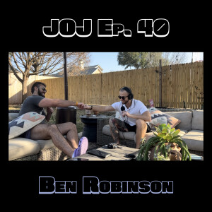 JOJ Ep. 40 - Ben Robinson