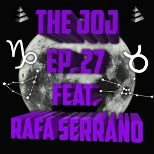 JOJ Ep. 27 - Rafa Serrano