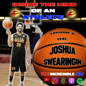Inside The Mind Of An Athlete Ep. 6 - Feat. Joshua Swearingin