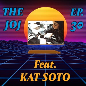 JOJ Ep. 30 - Kat Soto