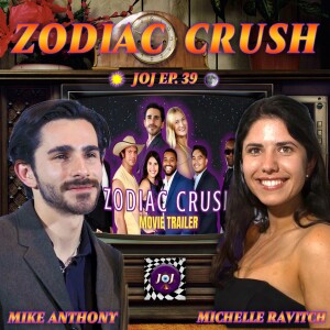 JOJ Ep. 39 - ZODIAC CRUSH w/ Mike Anthony & Michelle Ravitch