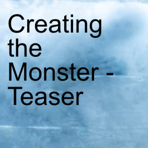 Creating the Monster - Teaser