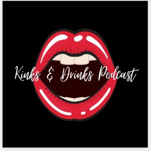 Kinks & Drinks- S02- Ep 6: Celibacy...and Ass Eating?-ft. Cassandra