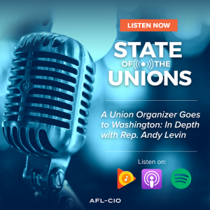A Union Organizer Goes to Washington: In Depth with Rep. Andy Levin