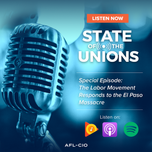 Special Episode: The Labor Movement Responds to the El Paso Massacre
