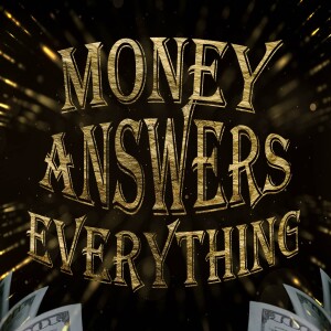 Money Answers Everything