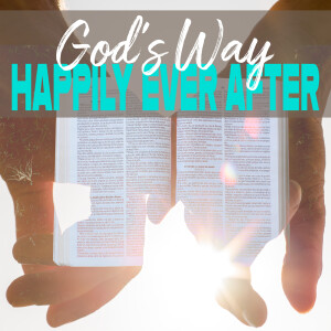 God’s Way (Happily Ever After pt  3)