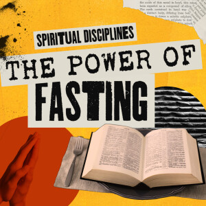 The Power of Fasting (Spiritual Disciplines pt1)