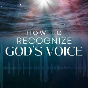 How to Recognize God’s Voice