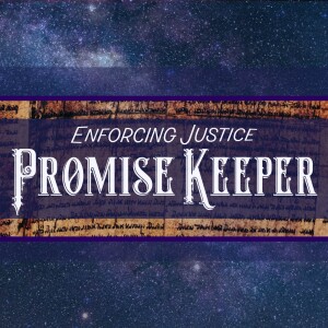 Promise Keeper (Enforcing Justice pt. 3)