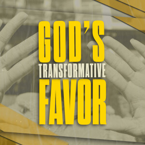 God's Transformative Favor