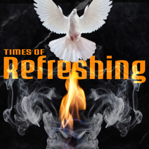 Times of Refreshing (Pentecost)