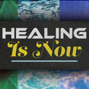 Healing is Now
