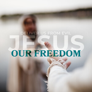 Jesus: Our Freedom