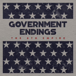 The 8th Empire (Government Endings pt4)