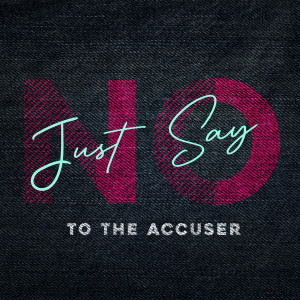Just say No to the Accuser