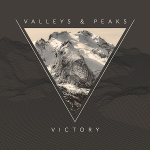 Victory (Valleys & Peaks pt 2)