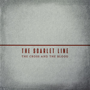 The Cross and The Blood  (The Scarlet Line pt. 3)