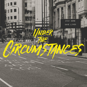 Under the Circumstances