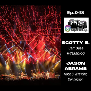 048:  SCOTTY B (JamBase/YEMblog) & JASON ABRAMS (Rock & Wrestling Connection Pod) - Talkin’ The PHlSH From VT - 2021 Summer Tour & More!