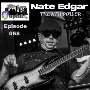 058: NATE EDGAR [bass, The Nth Power, ex-John Brown’s Body]